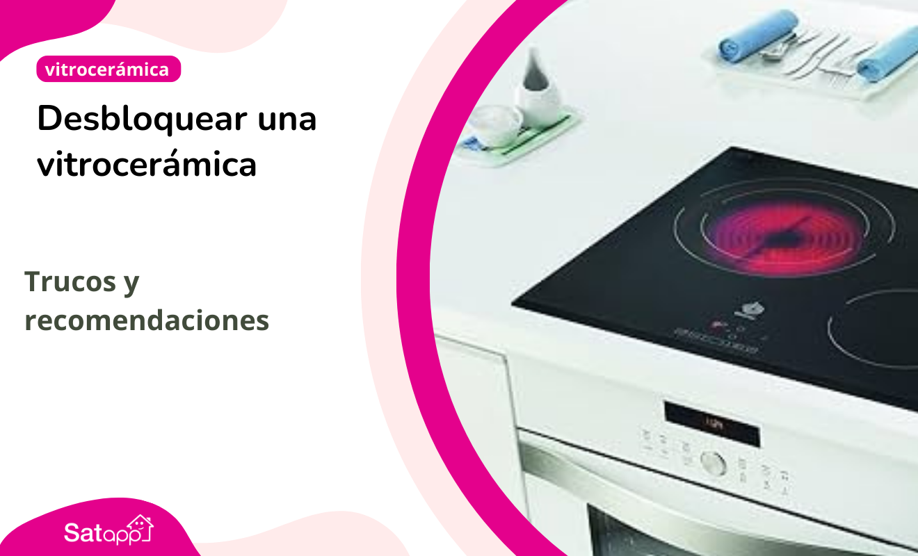 Desbloquear una vitrocerámica: Trucos y recomendaciones probadas